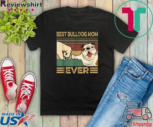 Best BULLDOG Mom Ever Gift T-Shirt