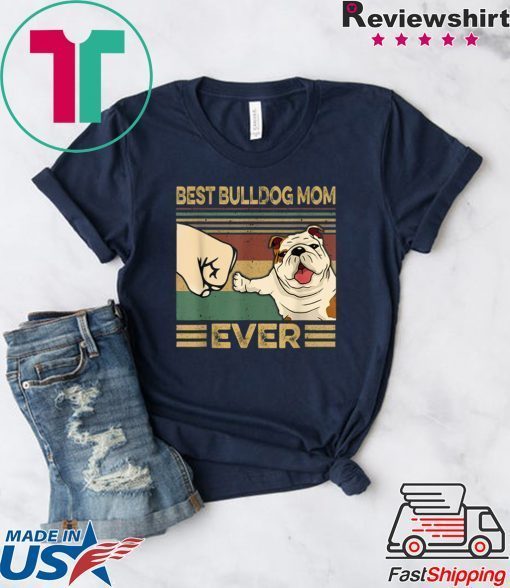 Best BULLDOG Mom Ever Gift T-Shirt