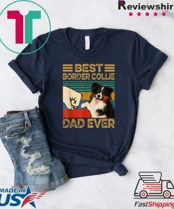 Best Border Collie Dad Ever Gift T-Shirt