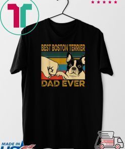 Best Boston Terrier Dad Ever Gift T-Shirts