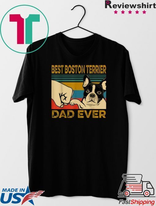 Best Boston Terrier Dad Ever Gift T-Shirts