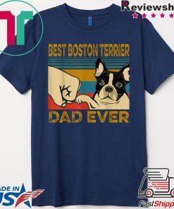 Best Boston Terrier Dad Ever Gift T-Shirts