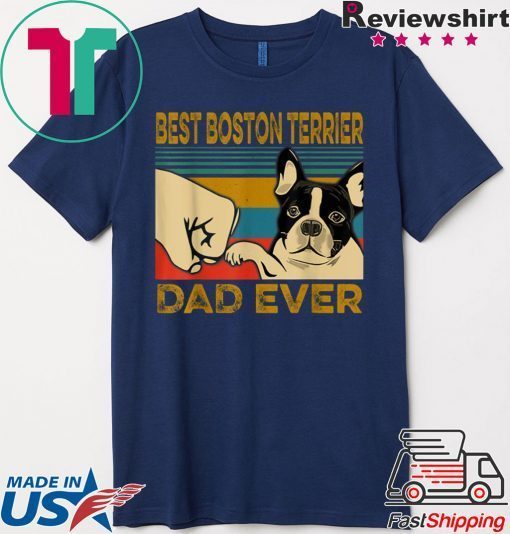 Best Boston Terrier Dad Ever Gift T-Shirts