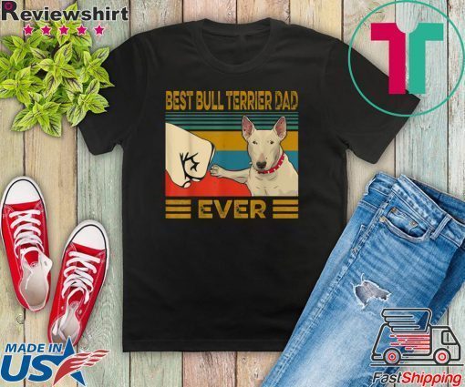 Best Bull Terrier Dad Ever Gift T-Shirts