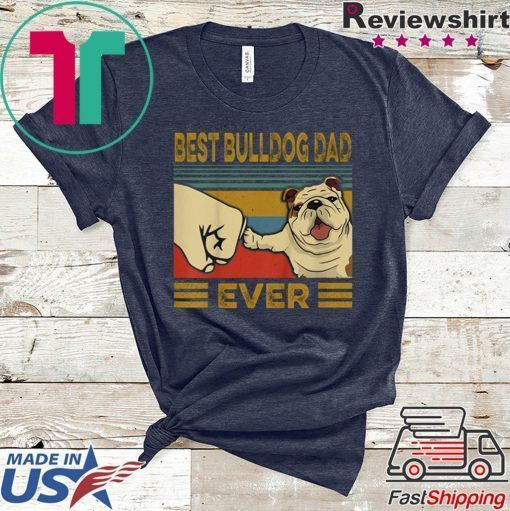 Best Bulldog Dad Ever T-Shirt Official Tee