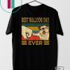 Best Bulldog Dad Ever Gift T-Shirts