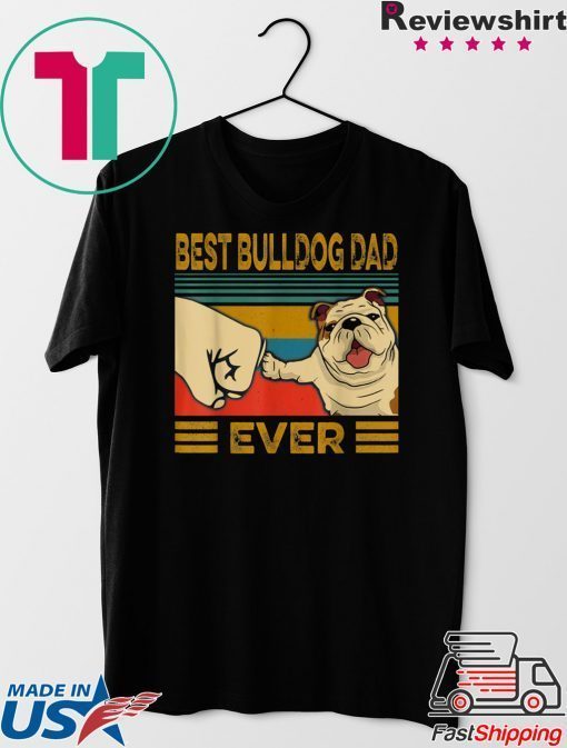 Best Bulldog Dad Ever Gift T-Shirts