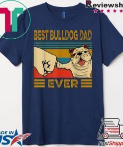 Best Bulldog Dad Ever Gift T-Shirts