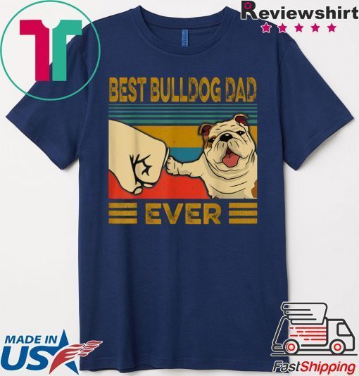 Best Bulldog Dad Ever Gift T-Shirts