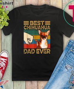 Best Chihuahua Dad Ever Gift T-Shirts