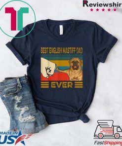 Best English Mastiff Dad Ever Gift T-Shirts