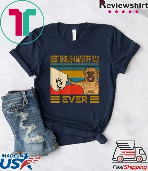 Best English Mastiff Dad Ever Gift T-Shirts