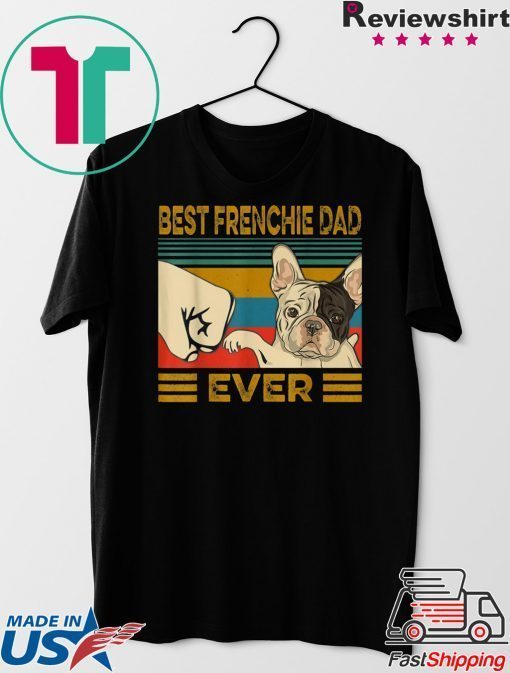 Best French Bulldog Dad Ever Gift T-Shirts