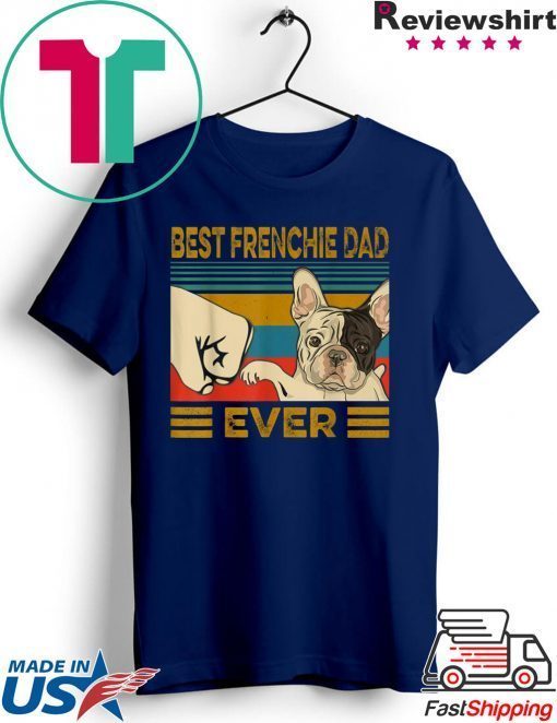 Best French Bulldog Dad Ever Gift T-Shirts