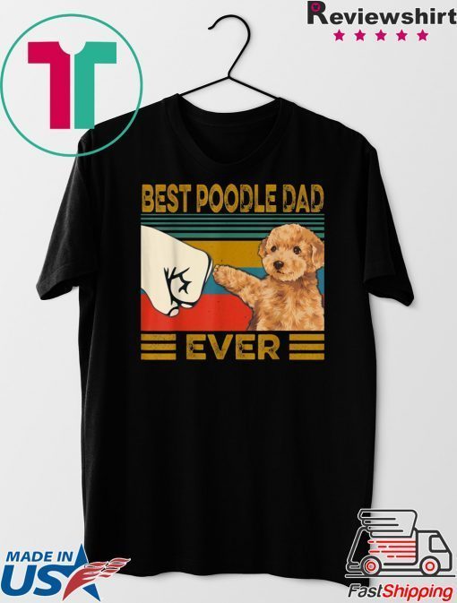 Best Poodle Dad Ever Gift T-Shirts