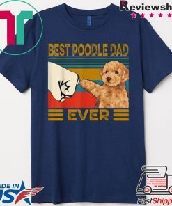 Best Poodle Dad Ever Gift T-Shirts