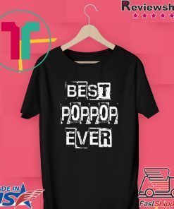 Best Poppop Ever Happy Father’s Day Funny Poppop Gift T-Shirts