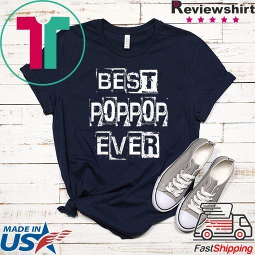 Best Poppop Ever Happy Father’s Day Funny Poppop Gift T-Shirts