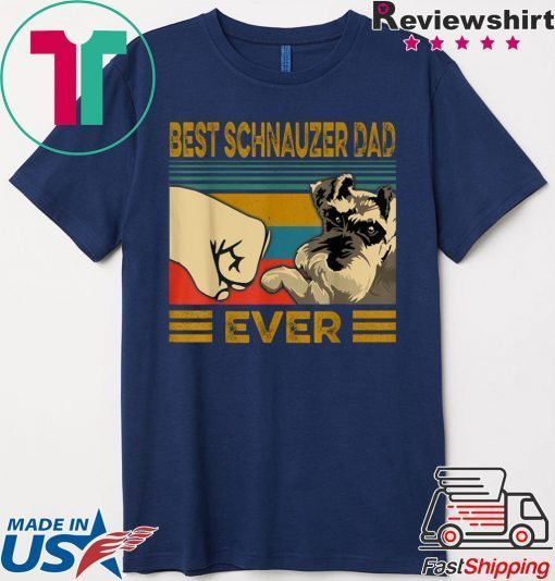 Best Schnauzer Dad Ever Gift T-Shirts