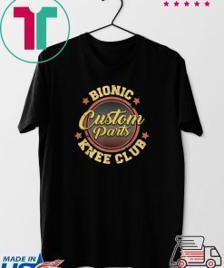 Bionic Custo Parts Knee Club Gift T-Shirt