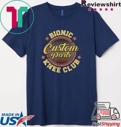 Bionic Custo Parts Knee Club Gift T-Shirt