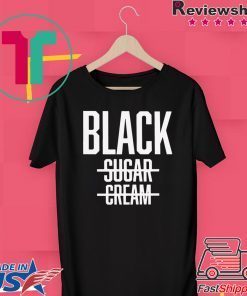 Black No Cream No Sugar Black History Limited T-Shirt