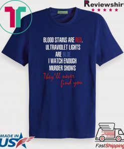 Blood Stains Are Red Ultraviolet Lights Are Blue Gift T-Shirts