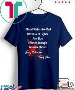 Blood stains are red ultraviolet lights Are Blue Funny T-Shirt