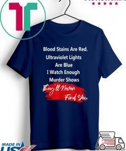 Blood stains are red ultraviolet lights Are Blue Cood Gift T-Shirt