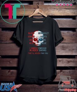 Blood stains are red ultraviolet lights are blue original Tee Shirts