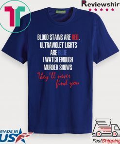 Blood stains are red ultraviolet lights are blue Version T-Shirt