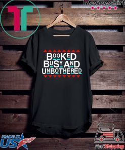 Booked Busy And Unbothered Entrepreneur Motivational Gift T-Shirts