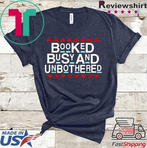 Booked Busy And Unbothered Entrepreneur Motivational Gift T-Shirts