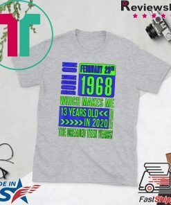 Born On February 29th 1968 Which Makes Me 13 Years Old in 2020 Official T-Shirt