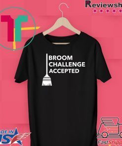 Broom Challenge Accepted Gift T-Shirts