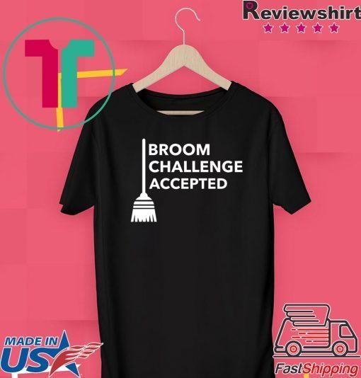 Broom Challenge Accepted Gift T-Shirts