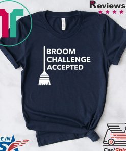 Broom Challenge Accepted Gift T-Shirts