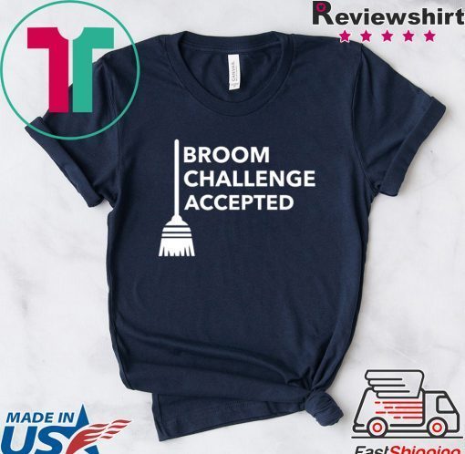 Broom Challenge Accepted Gift T-Shirts