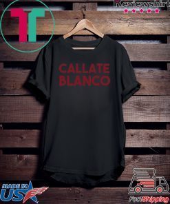 Callate Blanco Gift T-Shirt