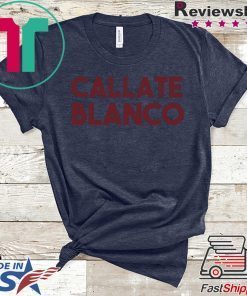 Callate Blanco Gift T-Shirt