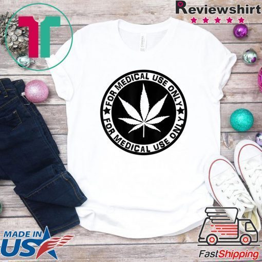 Cannabis Marijuana ‘for Medical use only’ weed Stoner Gift T-Shirts