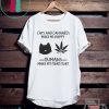 Cats And Cannabis Make Me Happy Humans Make My Head Hurt Gift T-Shirts