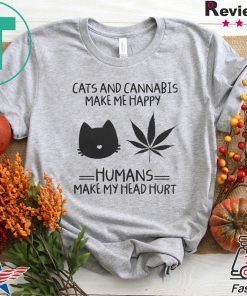 Cats And Cannabis Make Me Happy Humans Make My Head Hurt Gift T-Shirts