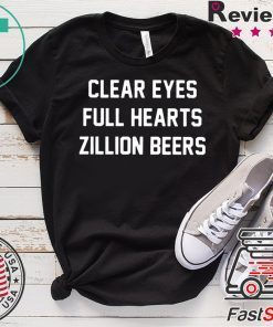 Clear Eyes Full hearts Zillon Beers Official T-Shirt