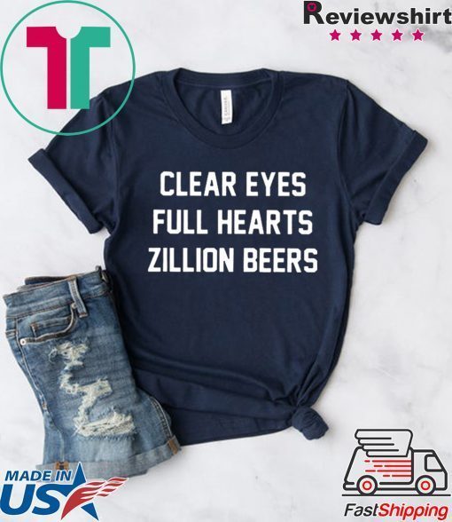 Clear Eyes Full hearts Zillon Beers Official T-Shirt