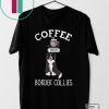 Coffee And Border Collies Gift T-Shirt