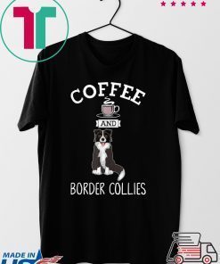 Coffee And Border Collies Gift T-Shirt