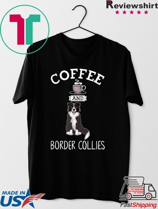 Coffee And Border Collies Gift T-Shirt