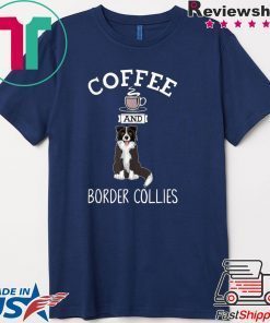 Coffee And Border Collies Gift T-Shirt