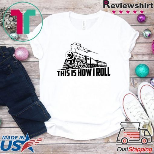 Cool This Is How I Roll Railway Locomotives Gift T-Shirts